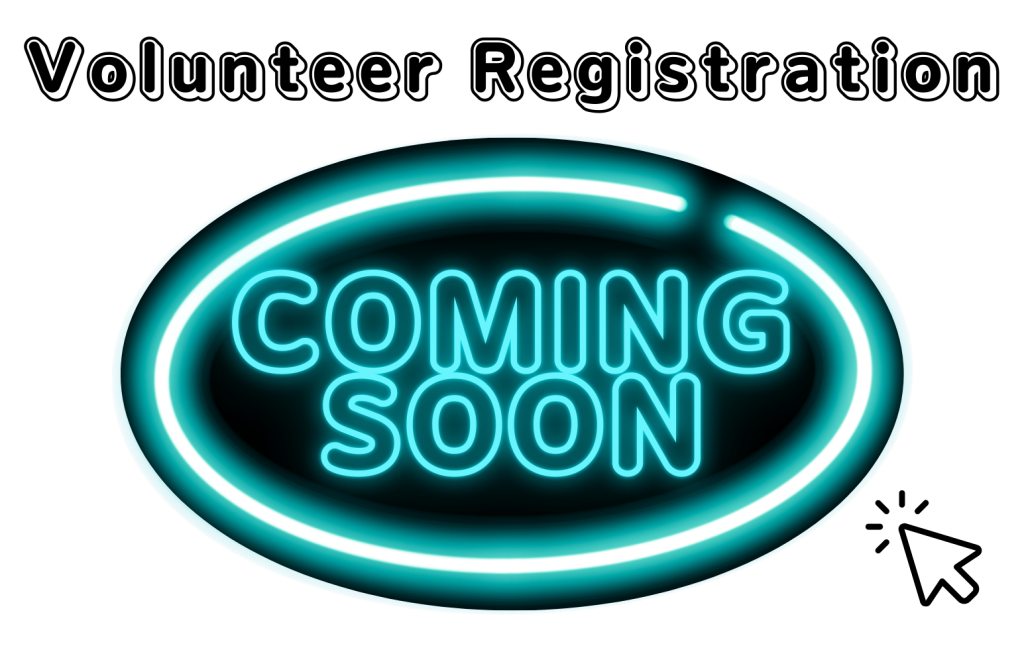 Picture containing the words volunteer registration coming soon.